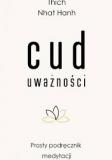  Cud uważności. Prosty podręcznik medytacji