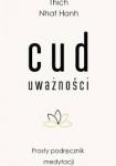  Cud uważności. Prosty podręcznik medytacji