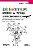 Jak towarzyszyć uczniom w rozwoju społeczno-zawodowym?