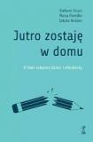  Jutro zostaję w domu. O fobii szkolnej dzieci i młodzieży