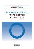 Leczenie cukrzycy w praktyce klinicznej dla lekarzy różnych specjalności tom 1