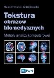 Tekstura obrazów biomedycznych Metody analizy komputerowej