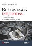Resocjalizacja nieurojona O zawłaszczaniu przestrzeni penitencjarnej