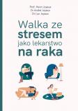 Walka ze stresem jako lekarstwo na raka