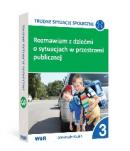 Trudne sytuacje społeczne cz.3 Rozmawiam z dziećmi o sytuacjach o sytuacjach w przestrzeni publicznej
