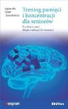 Trening pamięci i koncentracji dla seniorów Przykłady zajęć dla prowadzących warsztaty