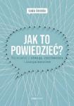 Jak to powiedzieć? Rozmawiaj z odwagą, życzliwością i zaangażowaniem