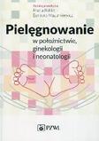 Pielęgnowanie w położnictwie ginekologii i neonatologii