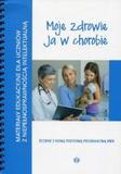 Moje zdrowie Ja w chorobie Materiały edukacyjne dla uczniów z niepełnosprawnością intelektualną