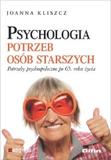 Psychologia potrzeb osób starszych Potrzeby psychospołeczne po 65 roku życia