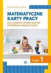 Matematyczne karty pracy dla uczniów ze specjalnymi potrzebami edukacyjnymi Część 1