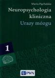 Neuropsychologia kliniczna Tom 1 Urazy mózgu Procesy poznawcze i emocjonalne 