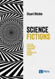 Science Fictions Oszustwa, uprzedzenia, zaniedbania i szum informacyjny w nauce
