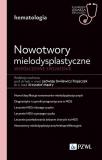 Nowotwory mielodysplastyczne. Współczesne spojrzenie W gabinecie lekarza specjalisty. Hematologia