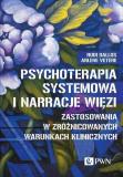 Psychoterapia systemowa i narracje więzi Zastosowania w zróżnocowanych warunkach klinicznych