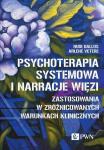 Psychoterapia systemowa i narracje więzi Zastosowania w zróżnocowanych warunkach klinicznych