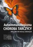 Autoimmunologiczna choroba tarczycy Atlas USG dla lekarzy rodzinnych