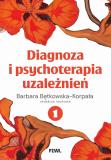 Diagnoza i psychoterapia uzależnień Tom 1