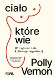 Ciało, które wie O mądrości i sile kobiecego organizmu