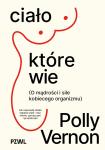 Ciało, które wie O mądrości i sile kobiecego organizmu