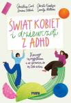 Świat kobiet i dziewcząt z ADHD Dlaczego są wyjątkowe i co sprawia, że są tak silne