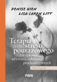 Terapia stresu pourazowego i ryzykownego używania substancji psychoaktywnych Podejście integracyjne