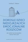 Dorosłe dzieci niedojrzałych emocjonalnie rodziców NOWA