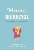 Mamo, nie krzycz