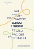 Jak przeprowadzić dzieci i siebie przez proces...
