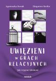 Uwięzieni w grach relacyjnych Jak wygrać bliskość