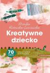 Kreatywne dziecko 70 zabaw uczących myślenia poza schematem