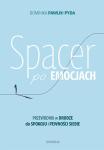Spacer po emocjach Przewodnik w drodze do spokoju i pewności siebie