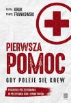 Pierwsza pomoc Gdy poleje się krew Poradnik postępowania w przypadku ran i krwotoków