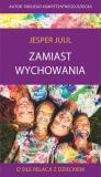Zamiast wychowania O sile relacji z dzieckiem
