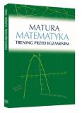  Matura. Matematyka. Trening przed egzaminem