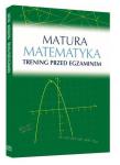  Matura. Matematyka. Trening przed egzaminem