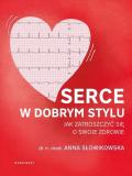Serce w dobrym stylu. Jak zatroszczyc sie o swoje zdrowie