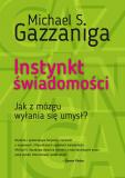 Instynkt świadomości. Jak z mózgu wyłania się umysł?