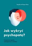 JAK WYKRYĆ PSYCHOPATĘ? Rozpoznaj sygnały ostrzegawcze i uciekaj!