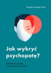 JAK WYKRYĆ PSYCHOPATĘ? Rozpoznaj sygnały ostrzegawcze i uciekaj!