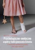 Psychologiczno-medyczne aspekty funkcjonowania dziecka