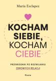 Kocham siebie, kocham ciebie. Przewodnik po rozwijaniu dobrych emocji