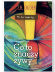 Co to znaczy żywy? Dociekania Psychoanalityczne