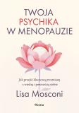 Twoja psychika w menopauzie. Jak przejść...