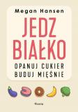 Jedz białko opanuj cukier buduj mięśnie