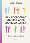 Jak rozpoznać manipulację, zanim zadziała Samoobrona psychologiczna