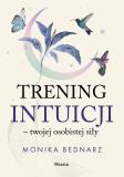 Trening intuicji - twojej osobistej siły