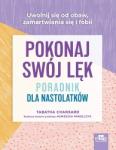 Pokonaj swój lęk Poradnik dla nastolatków