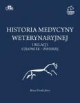 HISTORIA MEDYCYNY WETERYNARYJNEJ I RELACJI CZŁOWIEK – ZWIERZĘ