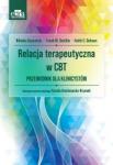 Relacja terapeutyczna w CBT Przewodnik dla klinicystów